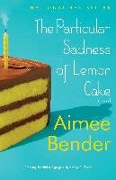 The Particular Sadness of Lemon Cake Bender Aimee