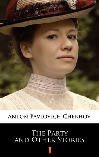 The Party and Other Stories Chekhov Anton Pavlovich
