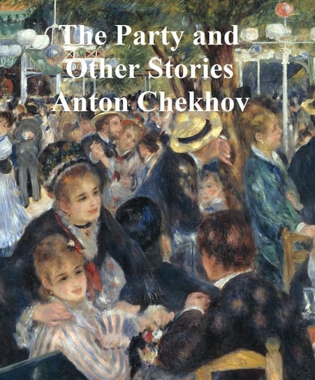 The Party and Other Stories Chekhov Anton