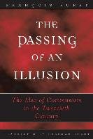 The Passing of an Illusion &#8211; The Idea of Communism in the Twentieth Century Furet Francois