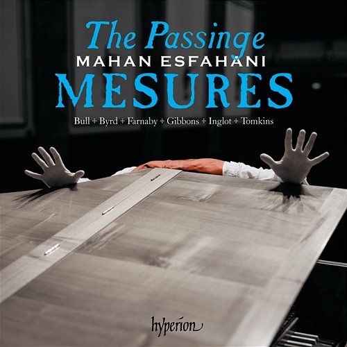 The Passinge Mesures – Music of the English Virginalists Mahan Esfahani