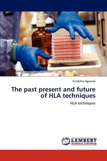 The Past Present and Future of HLA Techniques Agrawal Suraksha