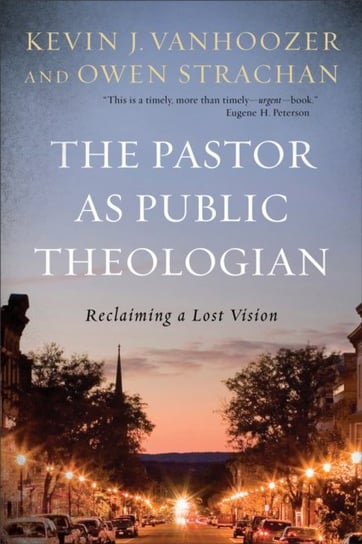 The Pastor as Public Theologian: Reclaiming a Lost Vision Kevin J. Vanhoozer