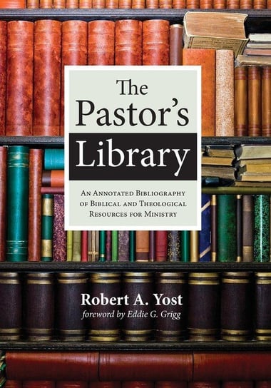 The Pastor's Library Yost Robert A.