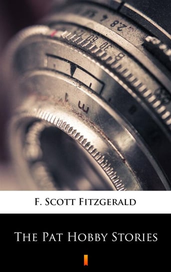 The Pat Hobby Stories Fitzgerald Scott F.
