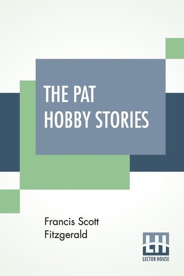 The Pat Hobby Stories (Complete) Fitzgerald Francis Scott