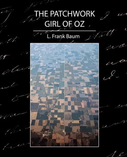 The Patchwork Girl of Oz Baum L. Frank