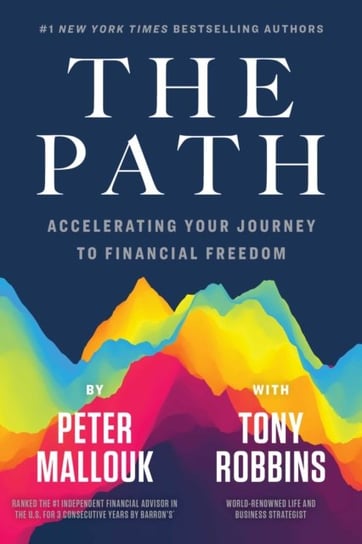 The Path. Accelerating Your Journey to Financial Freedom Mallouk Peter
