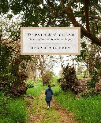 The Path Made Clear: Discovering Your Life's Direction and Purpose Winfrey Oprah