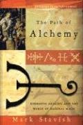 The Path of Alchemy: Energetic Healing and the World of Natural Magic Stavish Mark