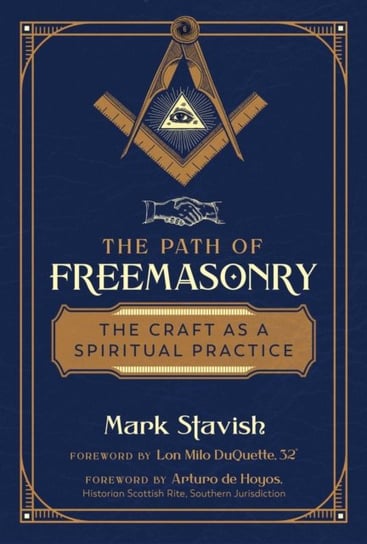 The Path of Freemasonry: The Craft as a Spiritual Practice Stavish Mark