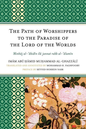 The Path of Worshippers to the Paradise of the Lord of the Worlds al-Ghazzali Imam Abu Hamid Muhammad