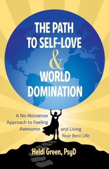 The Path to Self-Love and World Domination Heidi Green