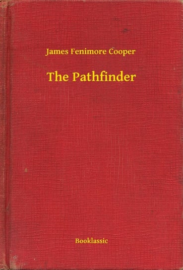 The Pathfinder Cooper James Fenimore