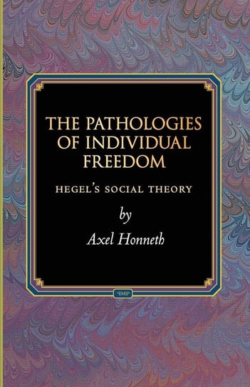The Pathologies of Individual Freedom Honneth Axel