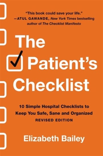 The Patients Checklist: 10 Simple Hospital Checklists to Keep You Safe, Sane, and Organised (Revised Bailey Elizabeth
