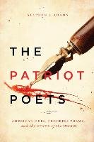 The Patriot Poets: American Odes, Progress Poems, and the State of the Union Adams Stephen J.
