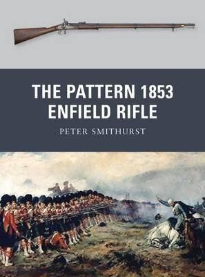 The Pattern 1853 Enfield Rifle Peter Smithurst