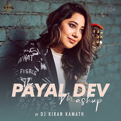 The Payal Dev Mashup Payal Dev, Stebin Ben, Yasser Desai, DJ Kiran Kamath