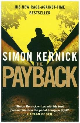 The Payback: (Dennis Milne: book 3): a punchy, race-against-time thriller from bestselling author Simon Kernick Kernick Simon