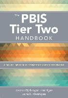 The Pbis Tier Two Handbook: A Practical Approach to Implementing Targeted Interventions Djabrayan Hannigan Jessica, Hannigan John E.