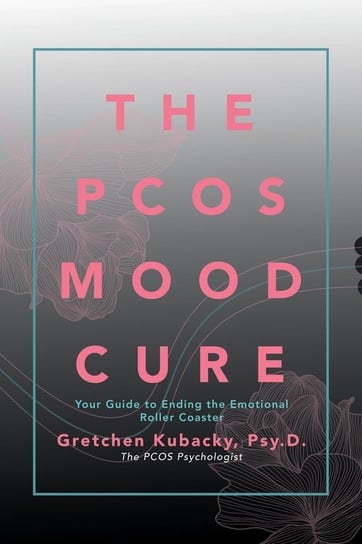 The Pcos Mood Cure Kubacky Psy.D. Gretchen