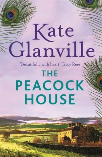 The Peacock House: Escape to the stunning scenery of North Wales in this poignant and heartwarming tale of love and family secrets Kate Glanville