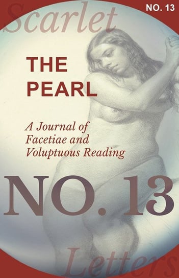 The Pearl - A Journal of Facetiae and Voluptuous Reading - No. 13 Various