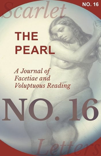The Pearl - A Journal of Facetiae and Voluptuous Reading - No. 16 Various