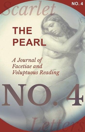 The Pearl - A Journal of Facetiae and Voluptuous Reading - No. 4 Various