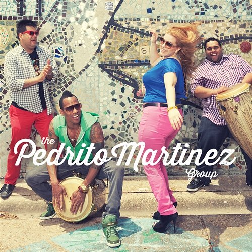 The Pedrito Martinez Group The Pedrito Martinez Group