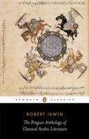 The Penguin Anthology of Classical Arabic Literature Irwin Robert