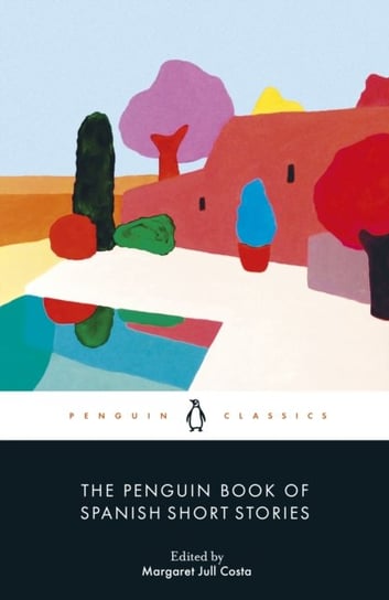 The Penguin Book of Spanish Short Stories Costa Jull Margaret