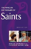 The Penguin Dictionary of Saints John Catherine, Attwater Donald