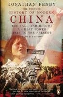 The Penguin History of Modern China: The Fall and Rise of a Great Power, 1850 to the Present Fenby Jonathan