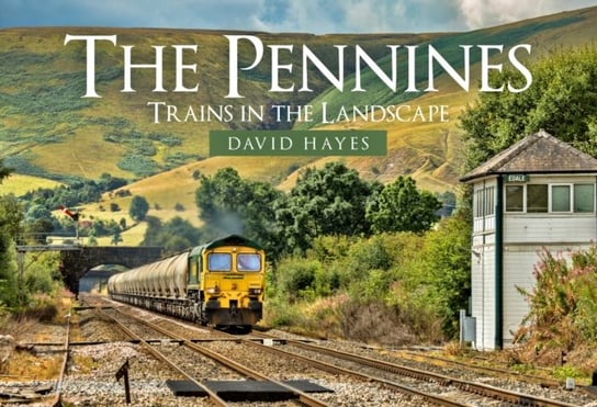 The Pennines: Trains in the Landscape David Hayes