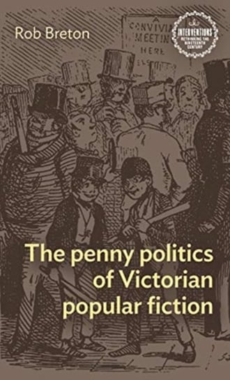 The Penny Politics of Victorian Popular Fiction Rob Breton
