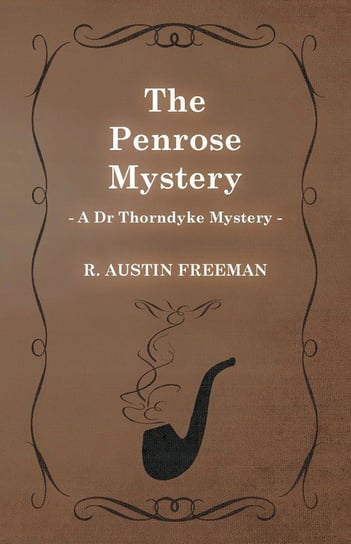 The Penrose Mystery (A Dr Thorndyke Mystery) Freeman R. Austin