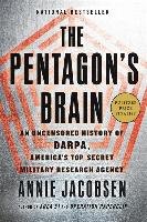 The Pentagon's Brain: An Uncensored History of Darpa, America's Top-Secret Military Research Agency Jacobsen Annie
