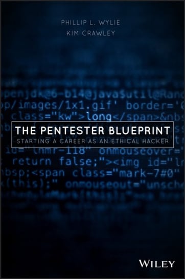 The Pentester BluePrint: Starting a Career as an Ethical Hacker Phillip L. Wylie, Kim Crawley