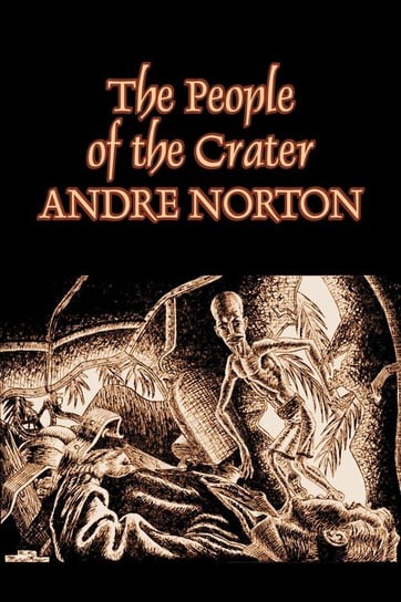 The People of the Crater by Andre Norton, Science Fiction, Fantasy Norton Andre