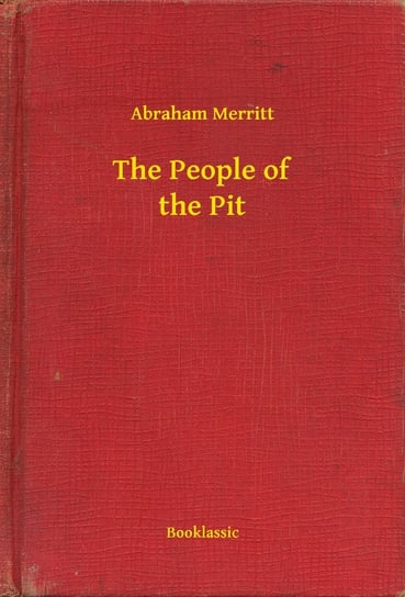 The People of the Pit Abraham Merritt