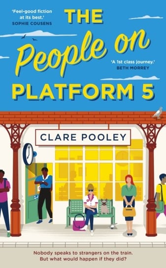 The People on Platform 5: A feel-good and uplifting read with unforgettable characters from the auth Pooley Clare