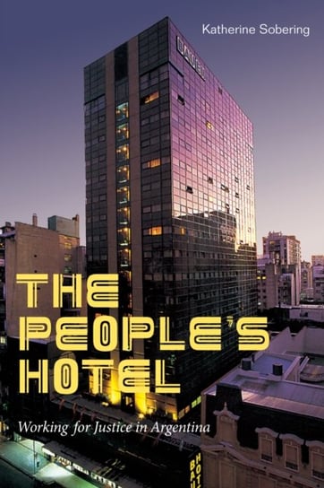 The People's Hotel: Working for Justice in Argentina Duke University Press