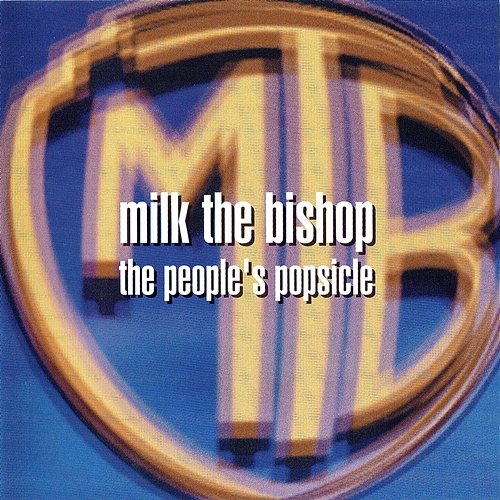 The People's Popsicle Milk The Bishop