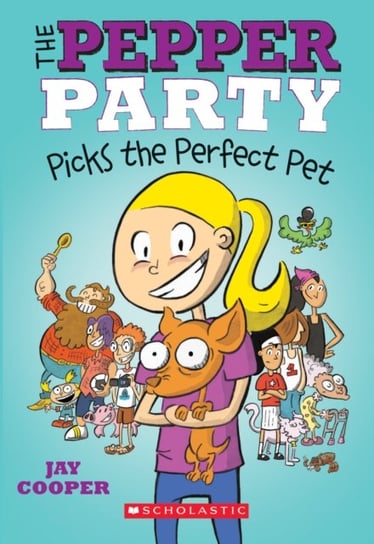 The Pepper Party Picks the Perfect Pet (The Pepper Party #1) Cooper Jay