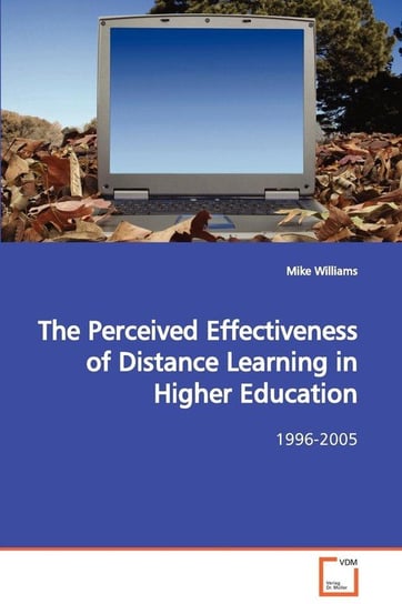 The Perceived Effectiveness of Distance Learning in  Higher Education Williams Mike