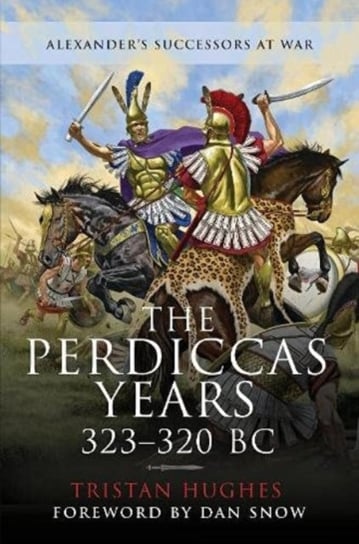 The Perdiccas Years, 323 320 BC Hughes Tristan