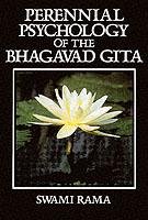 The Perennial Psychology of the Bhagavad-Gita Rama Swami