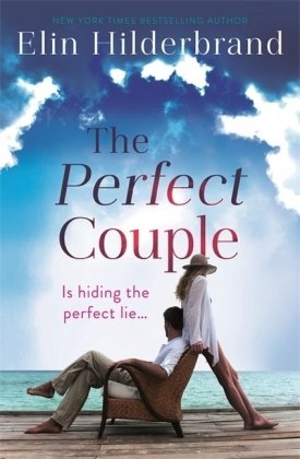 The Perfect Couple: Are they hiding the perfect lie? A deliciously suspenseful read for summer 2019 Hilderbrand Elin